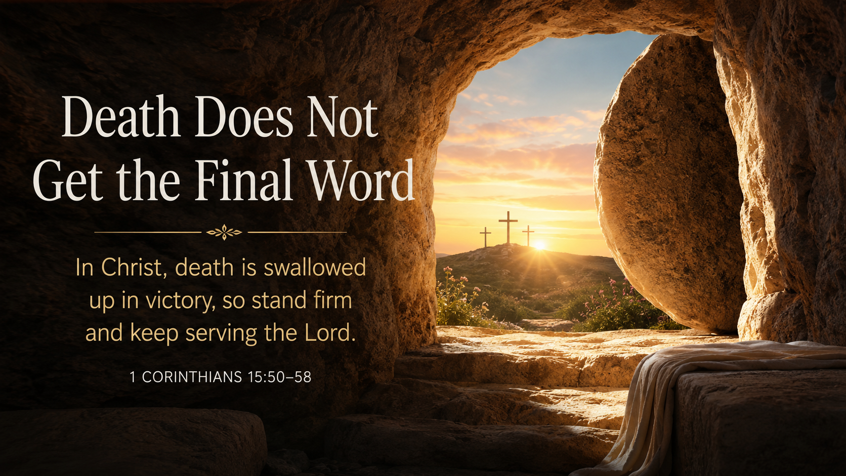 Death Does Not Get the Final Word. A wide 16:9 photo-realistic image of dawn breaking beyond an open garden tomb, with warm light filling the entrance and a stone rolled aside. The image includes the title Death Does Not Get the Final Word and a paraphrase of 1 Corinthians 15:50–58.