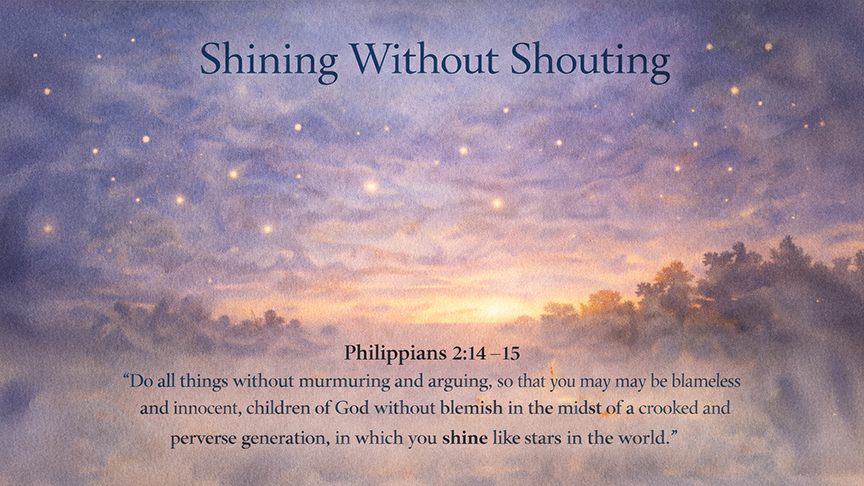 Shining Without Shouting — A wide 16:9 watercolor illustration of small points of light glowing against a dusk sky, suggesting quiet contrast rather than brightness. The image includes the title Shining Without Shouting and the full scripture text of Philippians 2:14–15, emphasizing steady faith and visible grace.