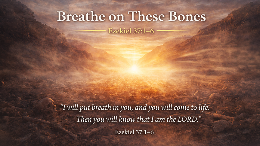 Breathe on These Bones A wide image of a barren valley beginning to glow with life and wind, reflecting Ezekiel 37:1–6 and God’s breath restoring dry bones.