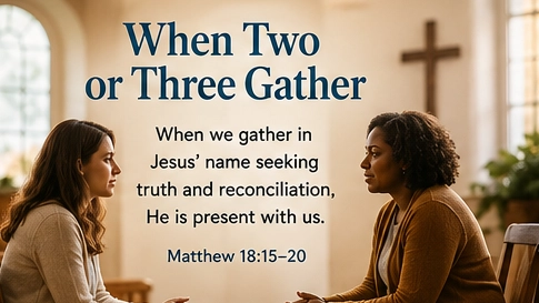 When Two or Three are Gathered