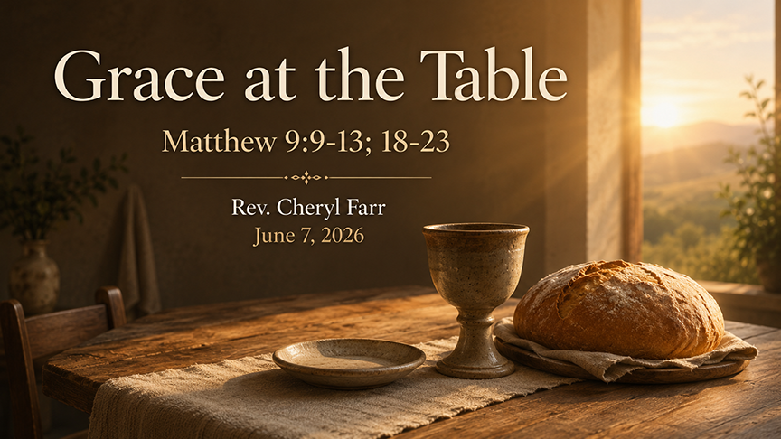 Sermon title slide showing a warm, photo-realistic Communion table with a loaf of bread, a cup, and a small plate on a rustic wooden table. Golden sunlight streams through a window, creating a peaceful and inviting atmosphere. The text reads “Grace at the Table,” “Matthew 9:9-13; 18-23,” “Rev. Cheryl Farr,” and “June 7, 2026,” emphasizing grace, mercy, welcome, and Christ’s invitation to the table.