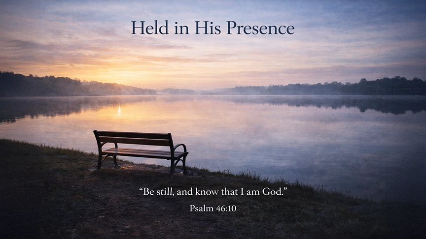 Held in His Presence